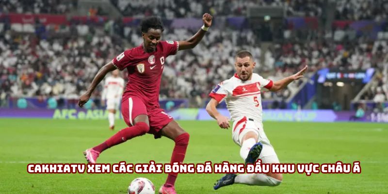 Cakhiatv xem các giải bóng đá hàng đầu khu vực châu Á Cakhiatv xem các giải bóng đá hàng đầu khu vực châu Á